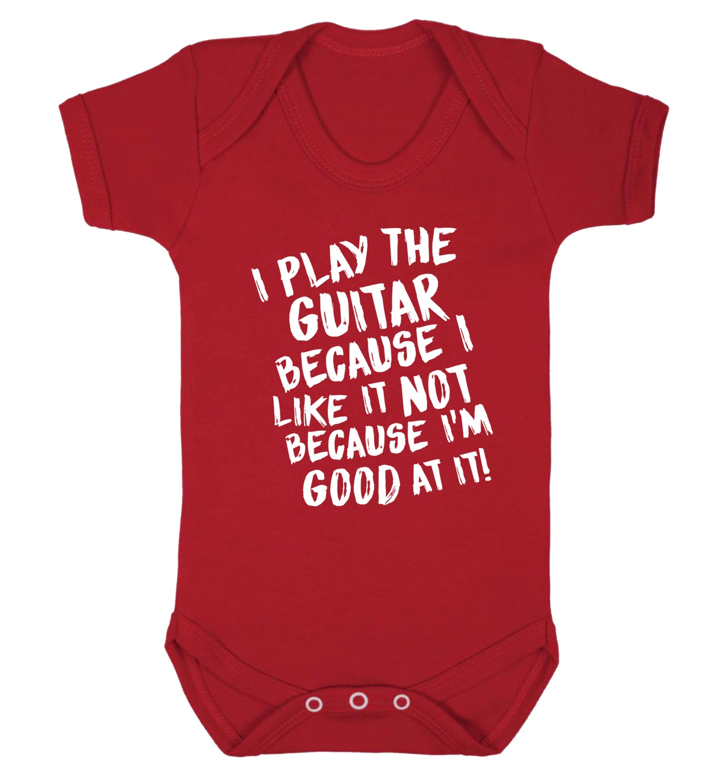 I play the guitar because I like it not because I'm good at it Baby Vest red 18-24 months
