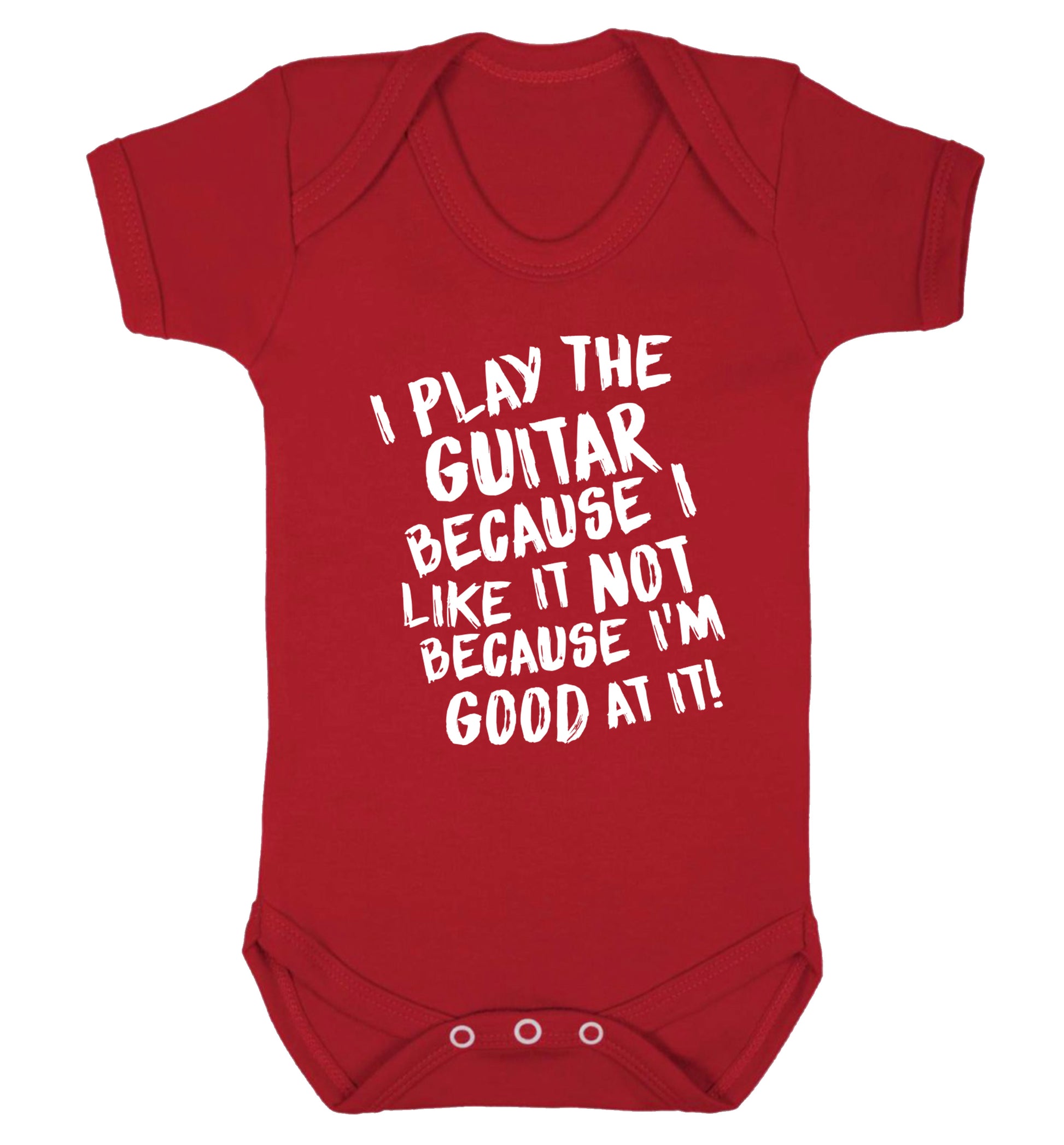 I play the guitar because I like it not because I'm good at it Baby Vest red 18-24 months