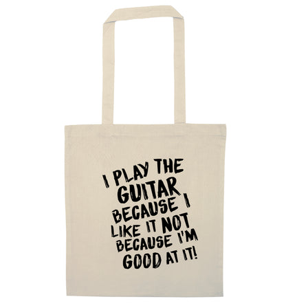 I play the guitar because I like it not because I'm good at it natural tote bag