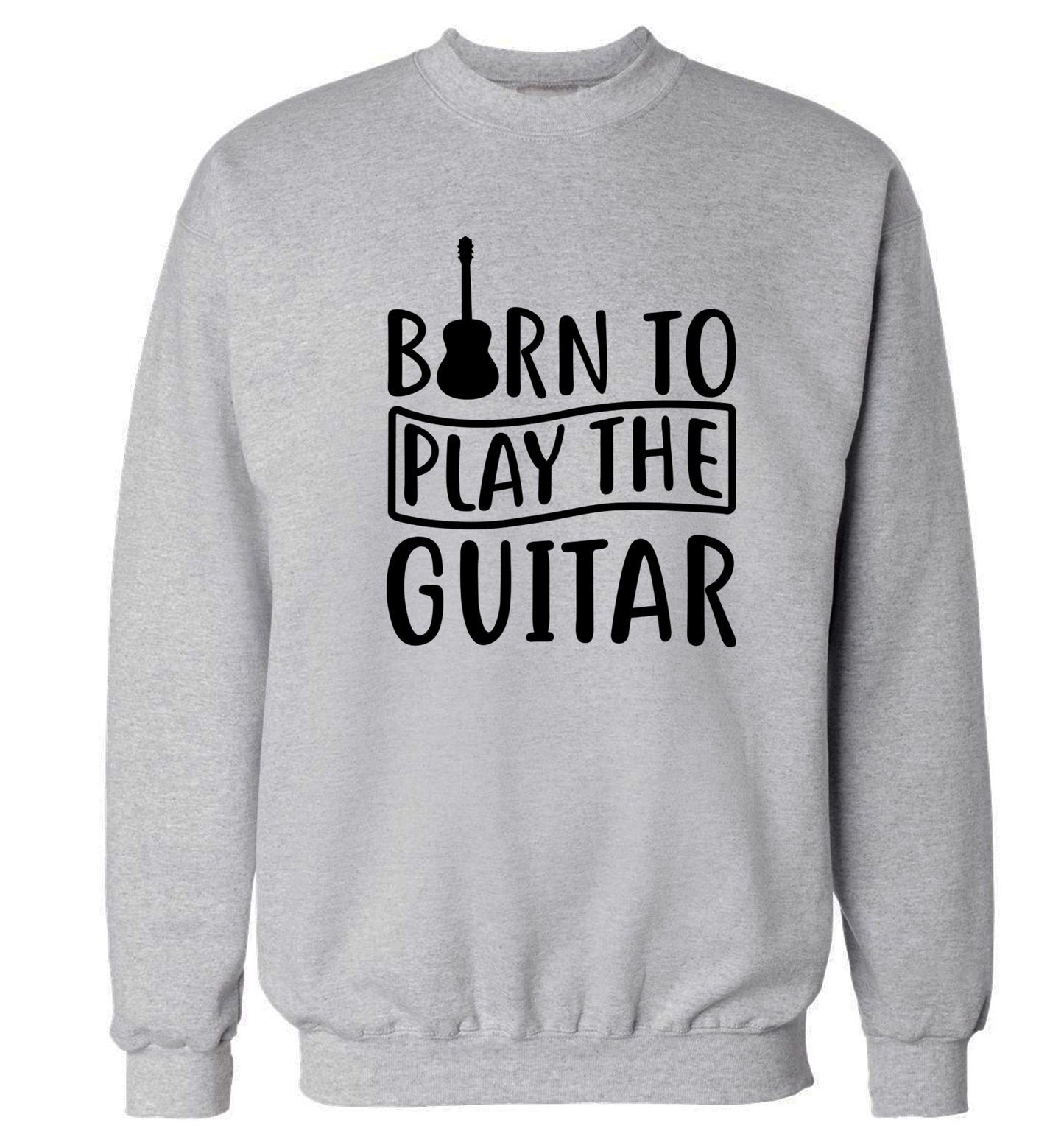 Born to play the guitar Adult's unisex grey Sweater 2XL