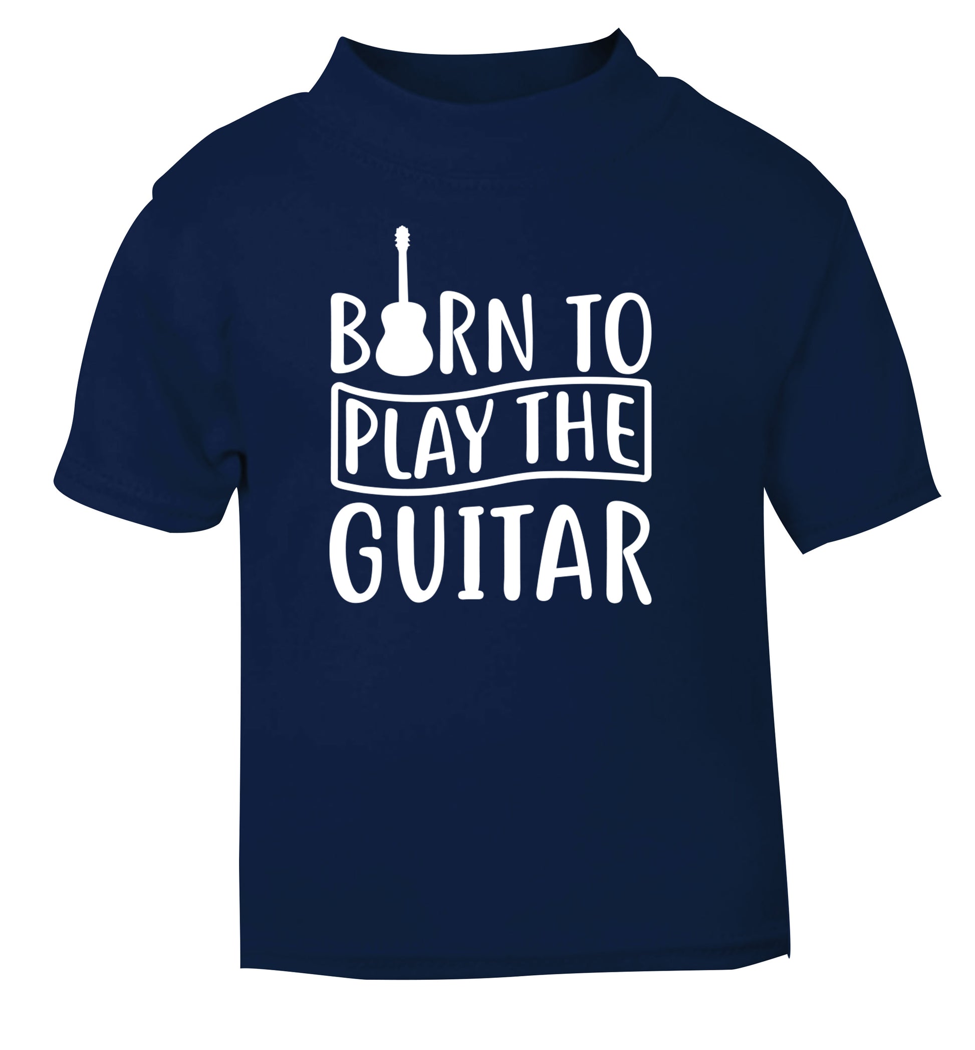 Born to play the guitar navy Baby Toddler Tshirt 2 Years
