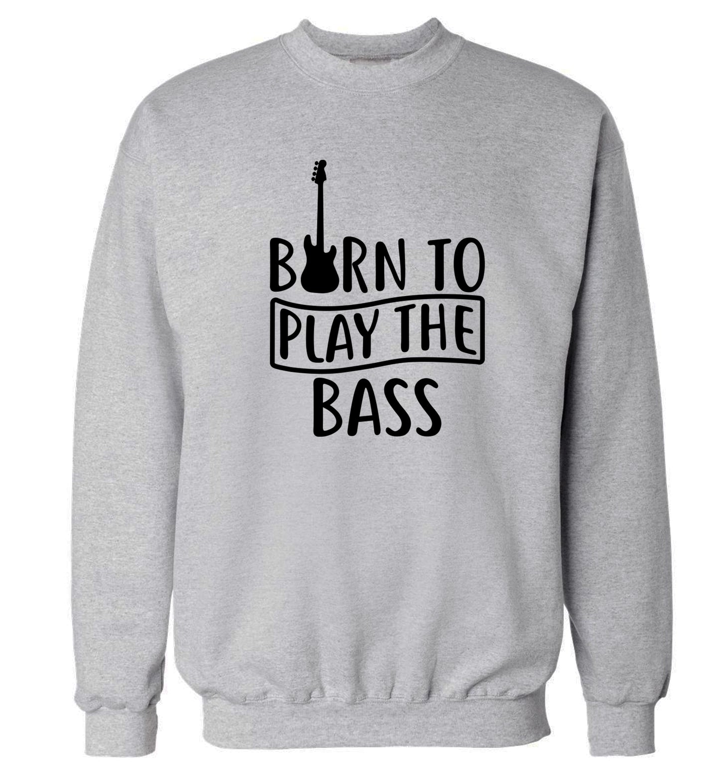 Born to play the bass Adult's unisex grey Sweater 2XL