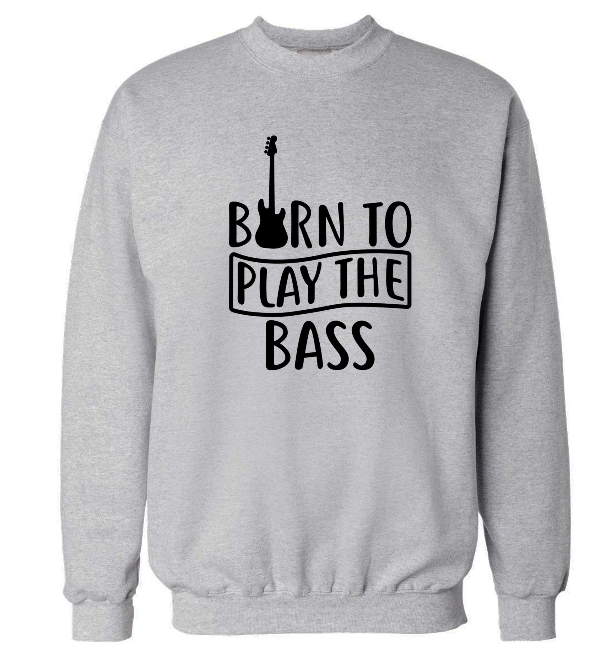 Born to play the bass Adult's unisex grey Sweater 2XL