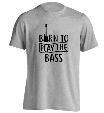 Born to play the bass adults unisex grey Tshirt 2XL