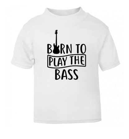 Born to play the bass white Baby Toddler Tshirt 2 Years