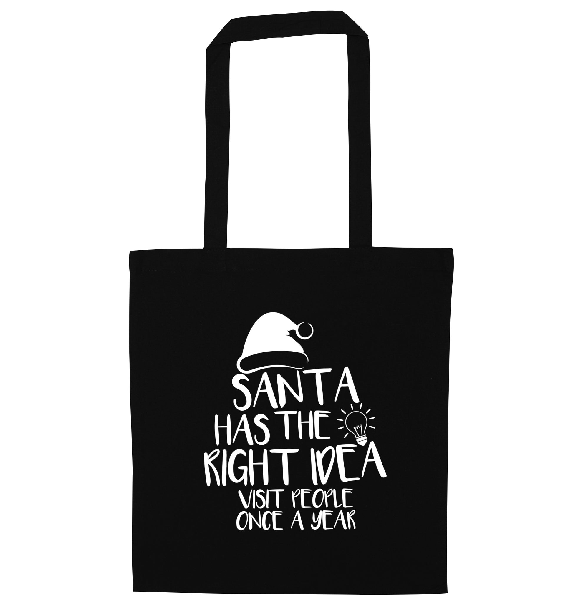 Santa has the right idea visit people once a year black tote bag