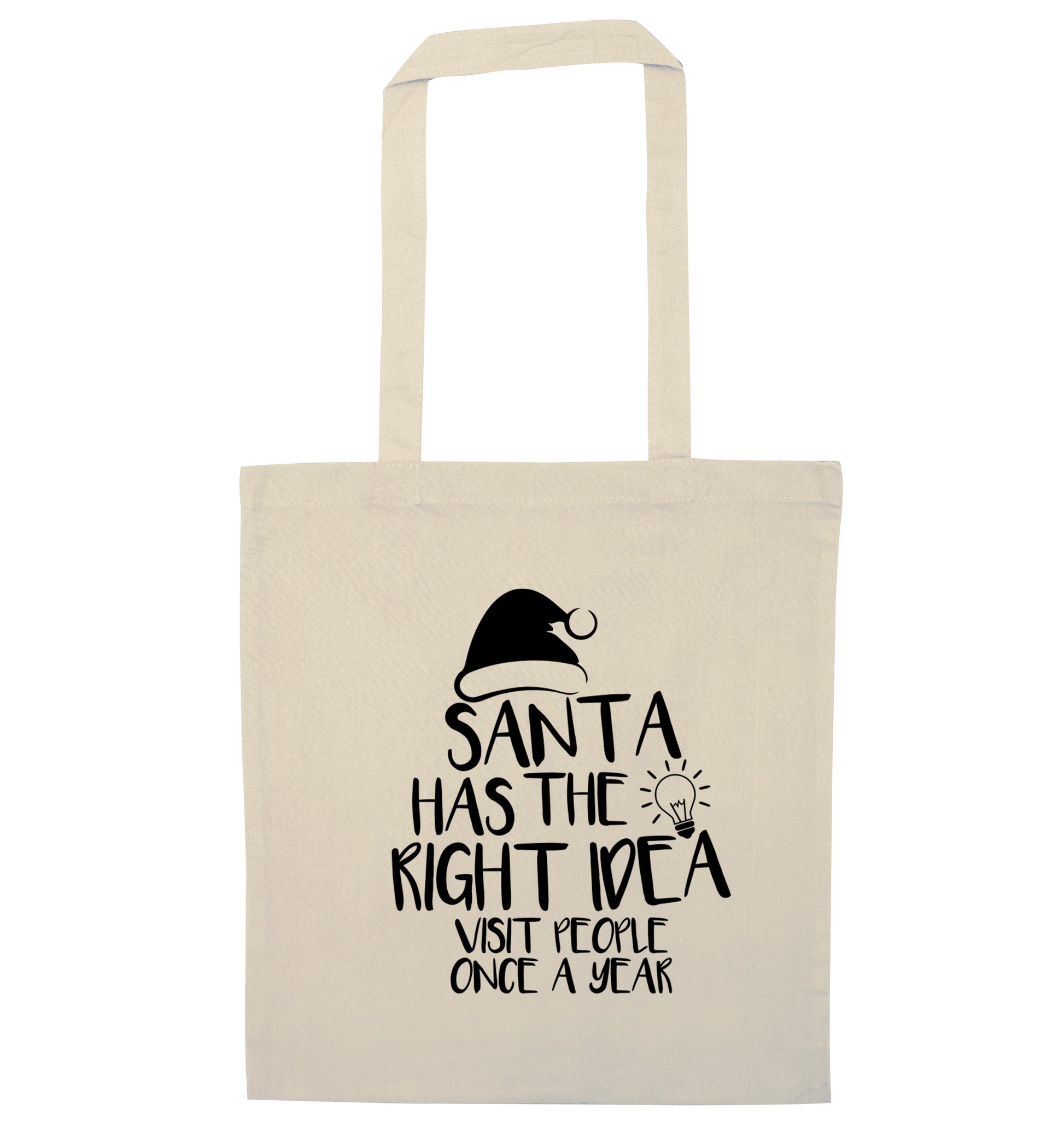Santa has the right idea visit people once a year natural tote bag