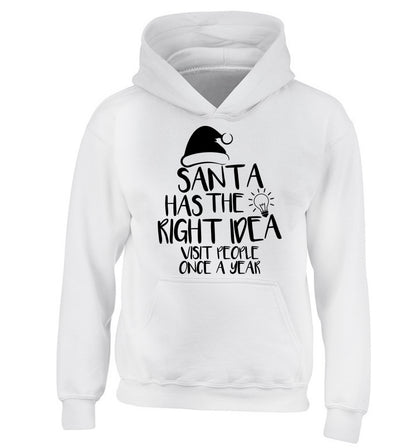 Santa has the right idea visit people once a year children's white hoodie 12-14 Years