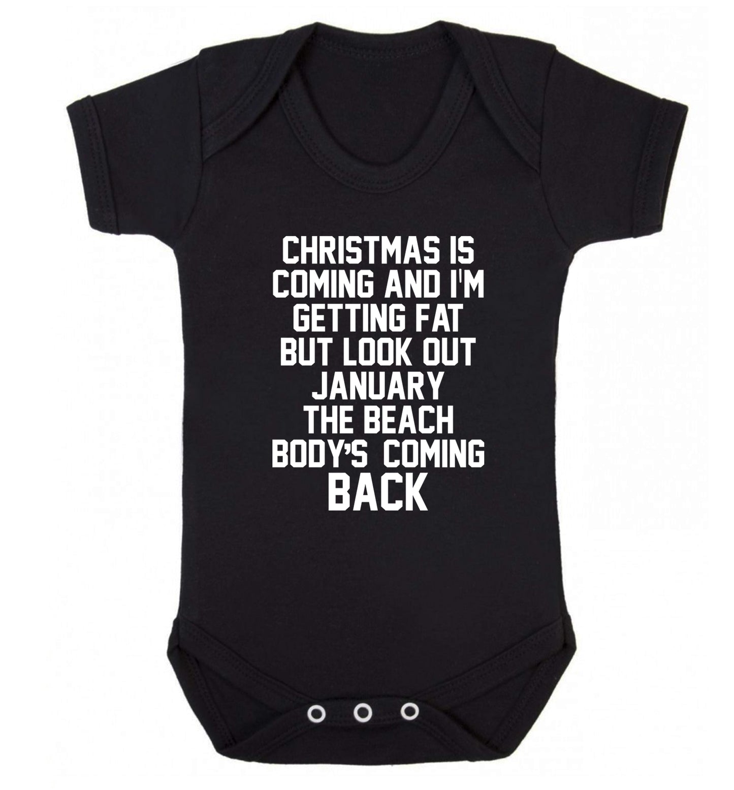 Christmas is coming and I'm getting fat but look out January the beach body's coming back! Baby Vest black 18-24 months