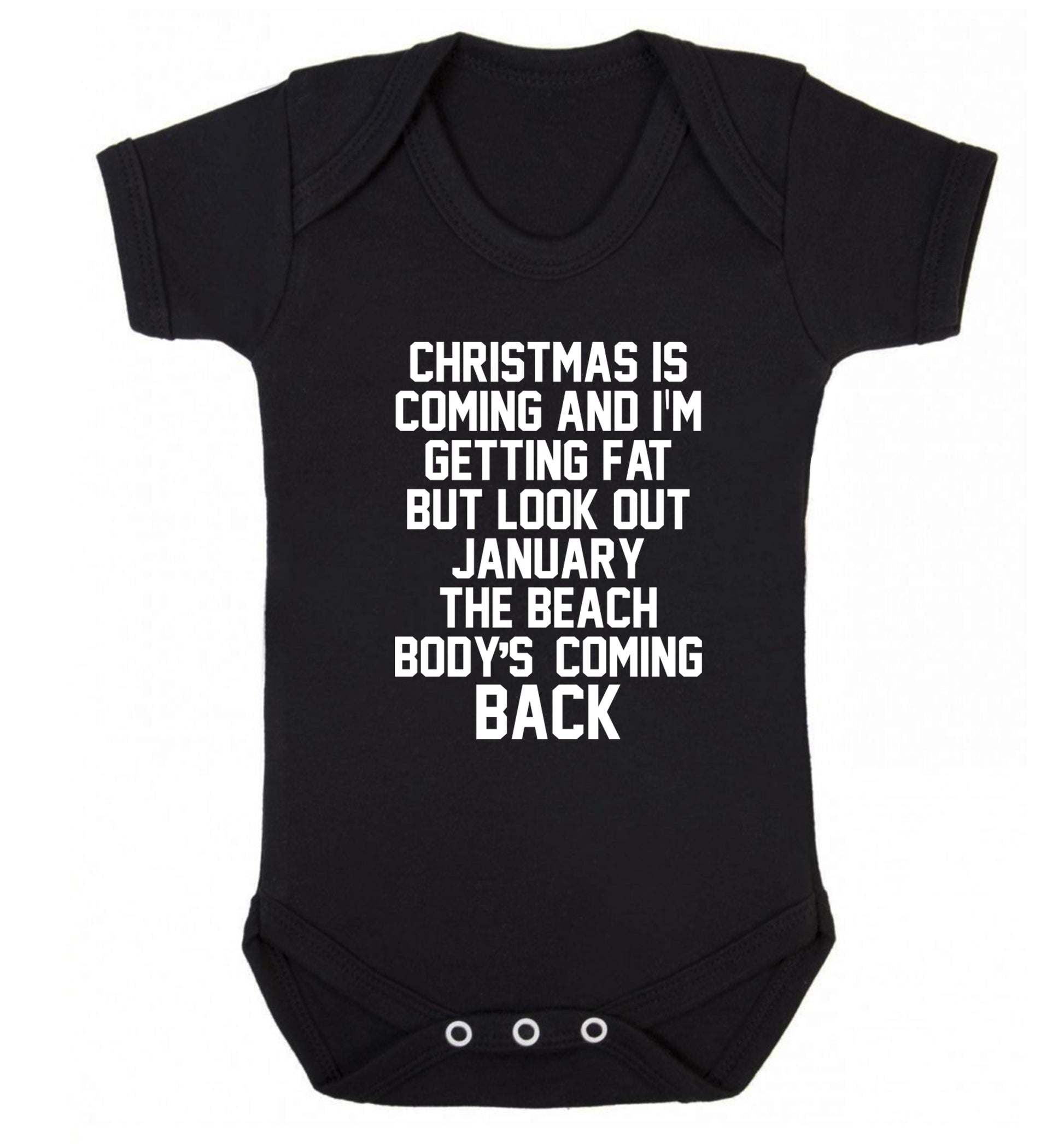 Christmas is coming and I'm getting fat but look out January the beach body's coming back! Baby Vest black 18-24 months