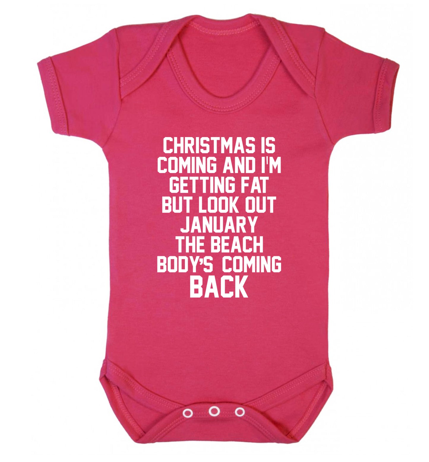 Christmas is coming and I'm getting fat but look out January the beach body's coming back! Baby Vest dark pink 18-24 months