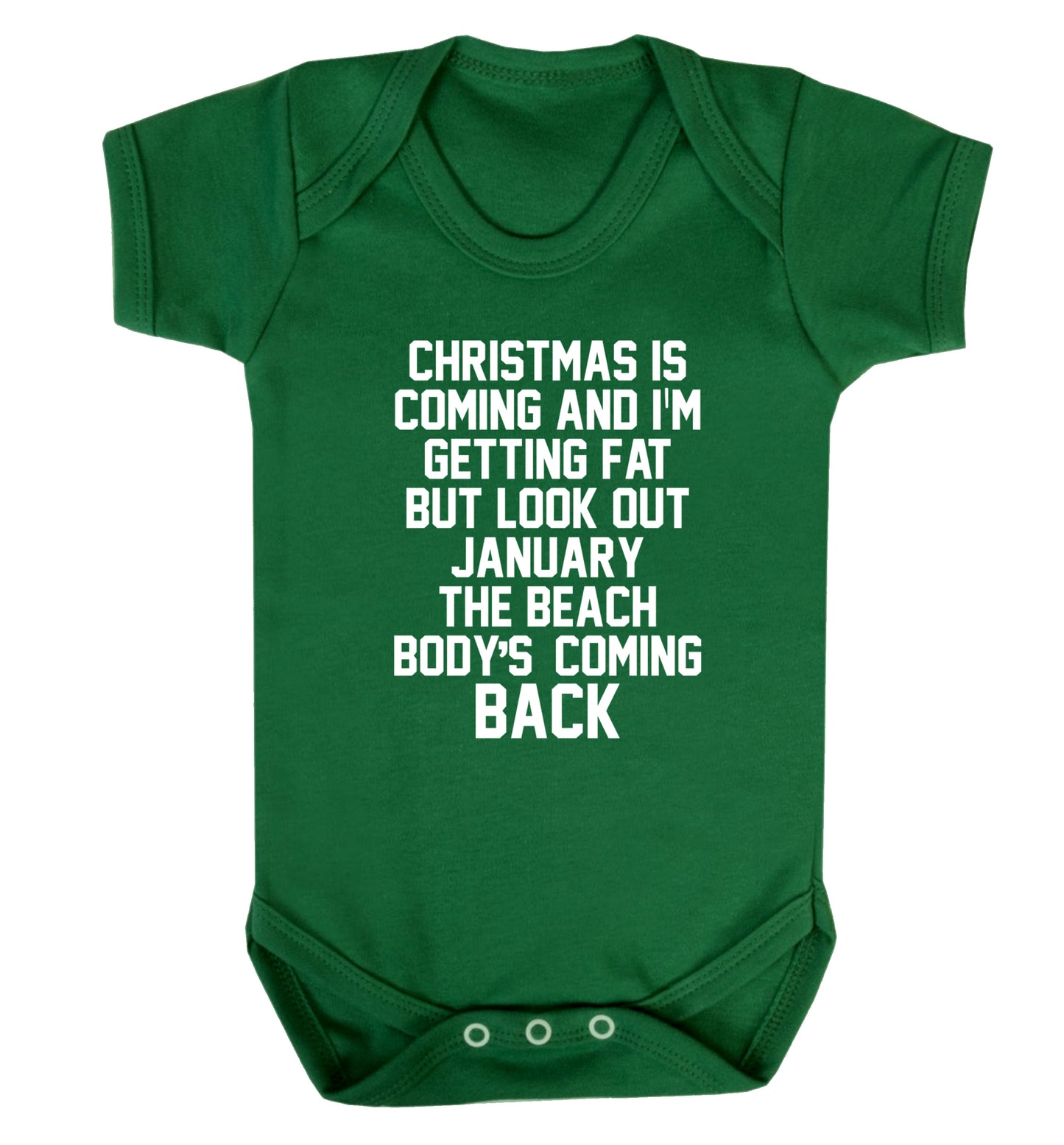 Christmas is coming and I'm getting fat but look out January the beach body's coming back! Baby Vest green 18-24 months