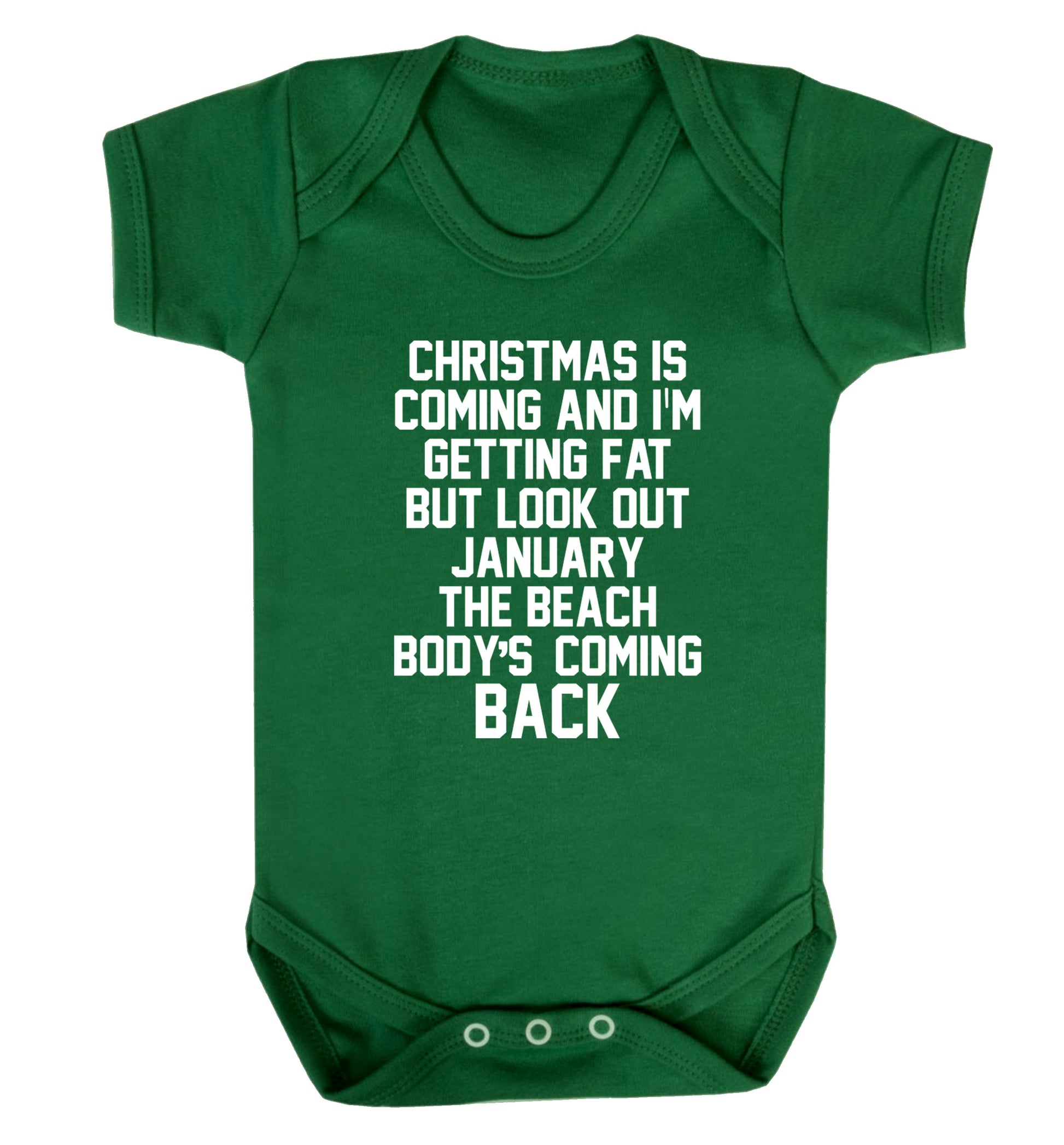 Christmas is coming and I'm getting fat but look out January the beach body's coming back! Baby Vest green 18-24 months