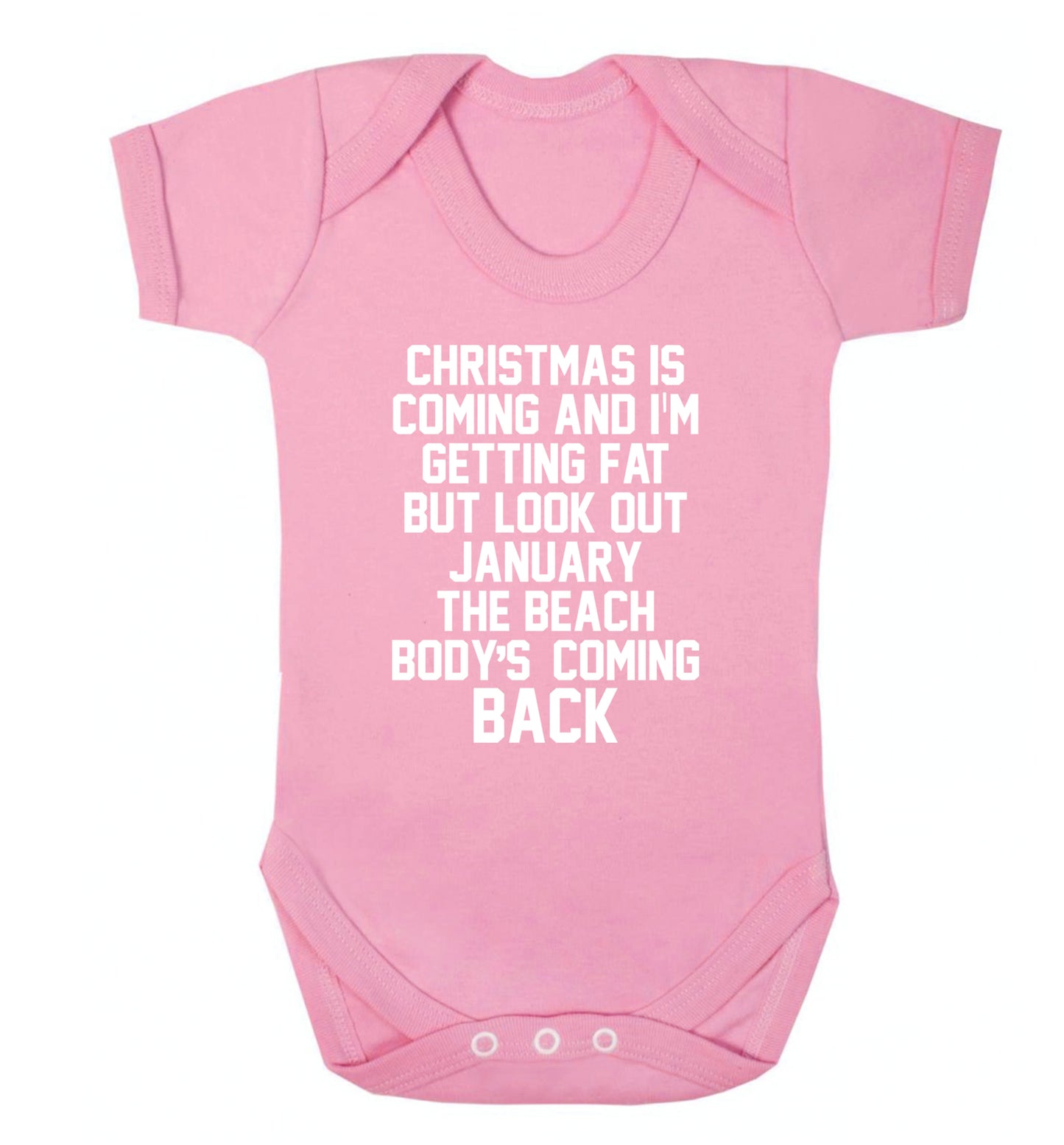 Christmas is coming and I'm getting fat but look out January the beach body's coming back! Baby Vest pale pink 18-24 months