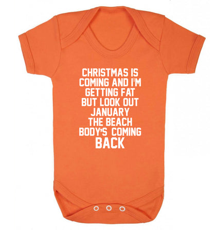 Christmas is coming and I'm getting fat but look out January the beach body's coming back! Baby Vest orange 18-24 months