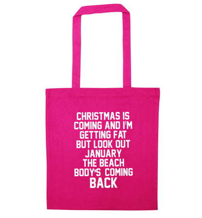 Christmas is coming and I'm getting fat but look out January the beach body's coming back! pink tote bag