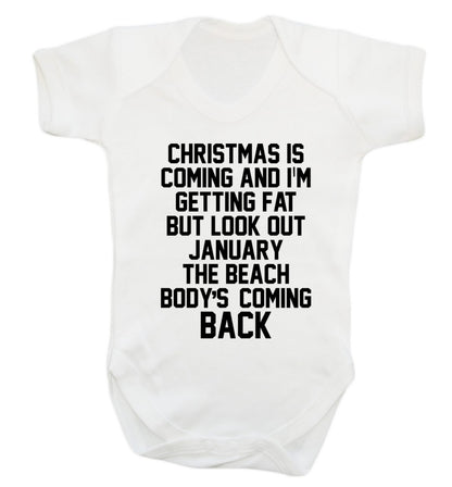 Christmas is coming and I'm getting fat but look out January the beach body's coming back! Baby Vest white 18-24 months