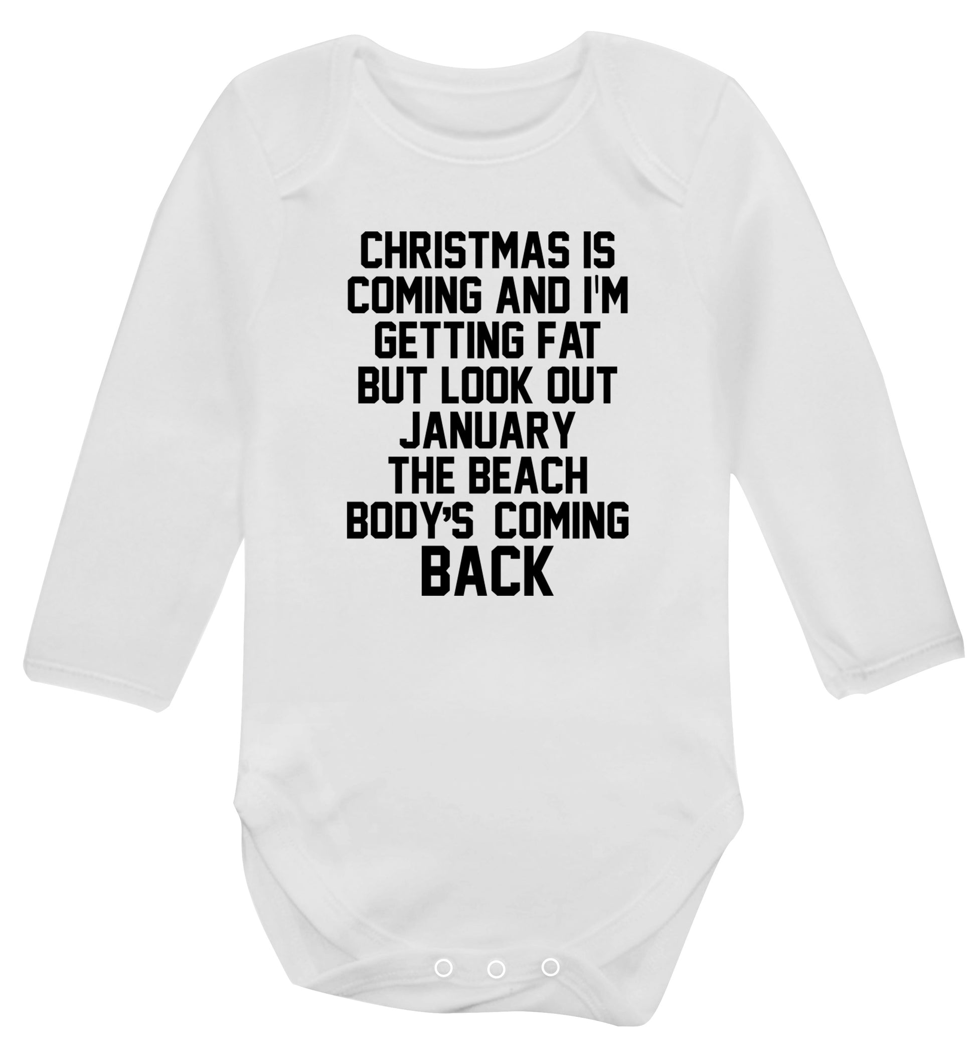 Christmas is coming and I'm getting fat but look out January the beach body's coming back! Baby Vest long sleeved white 6-12 months