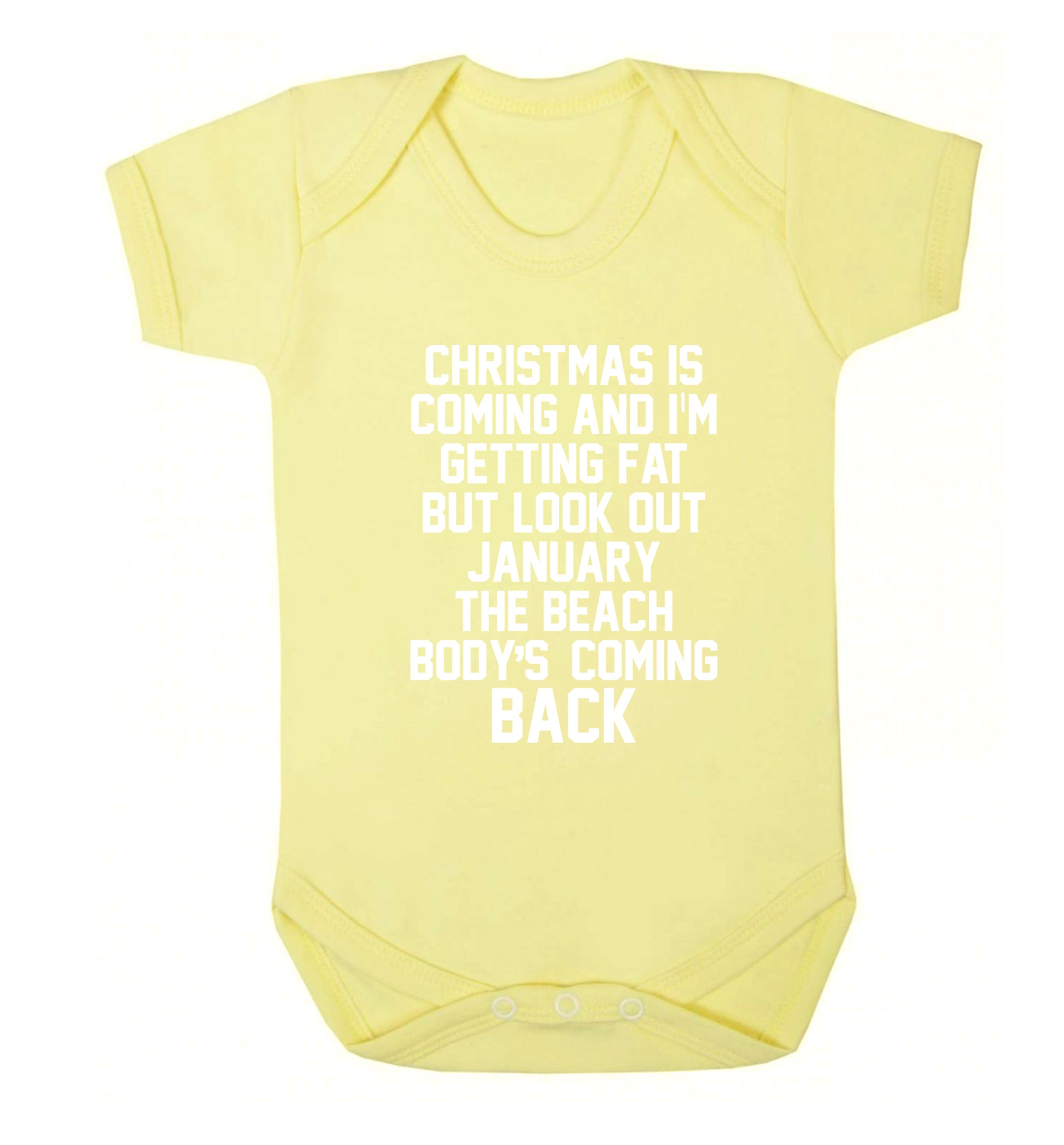 Christmas is coming and I'm getting fat but look out January the beach body's coming back! Baby Vest pale yellow 18-24 months