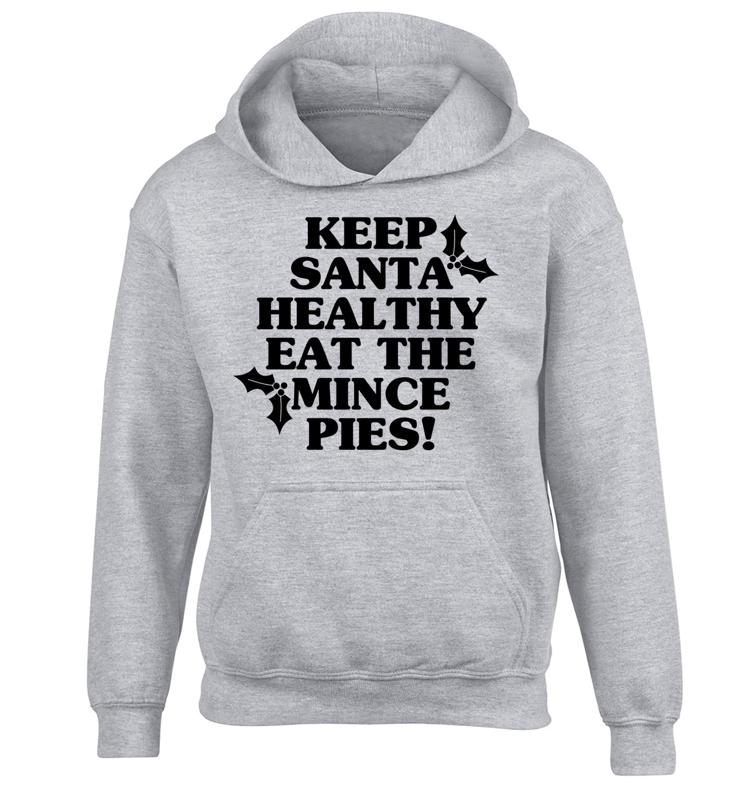 Keep santa healthy eat the mince pies children's grey hoodie 12-14 Years