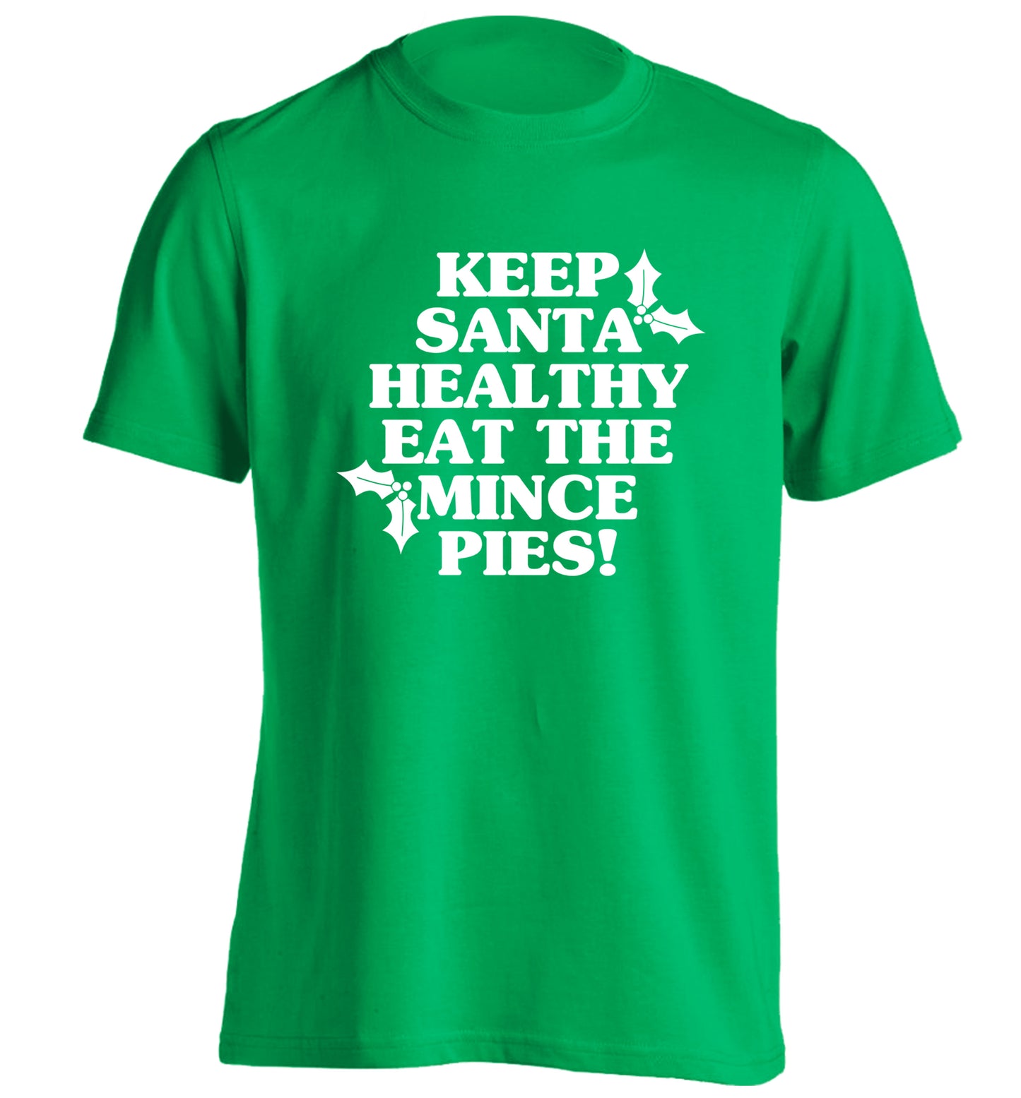 Keep santa healthy eat the mince pies adults unisex green Tshirt 2XL