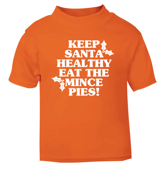 Keep santa healthy eat the mince pies orange Baby Toddler Tshirt 2 Years