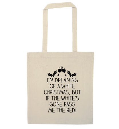 I'm dreaming of a white christmas, but if the white's gone pass me the red! natural tote bag