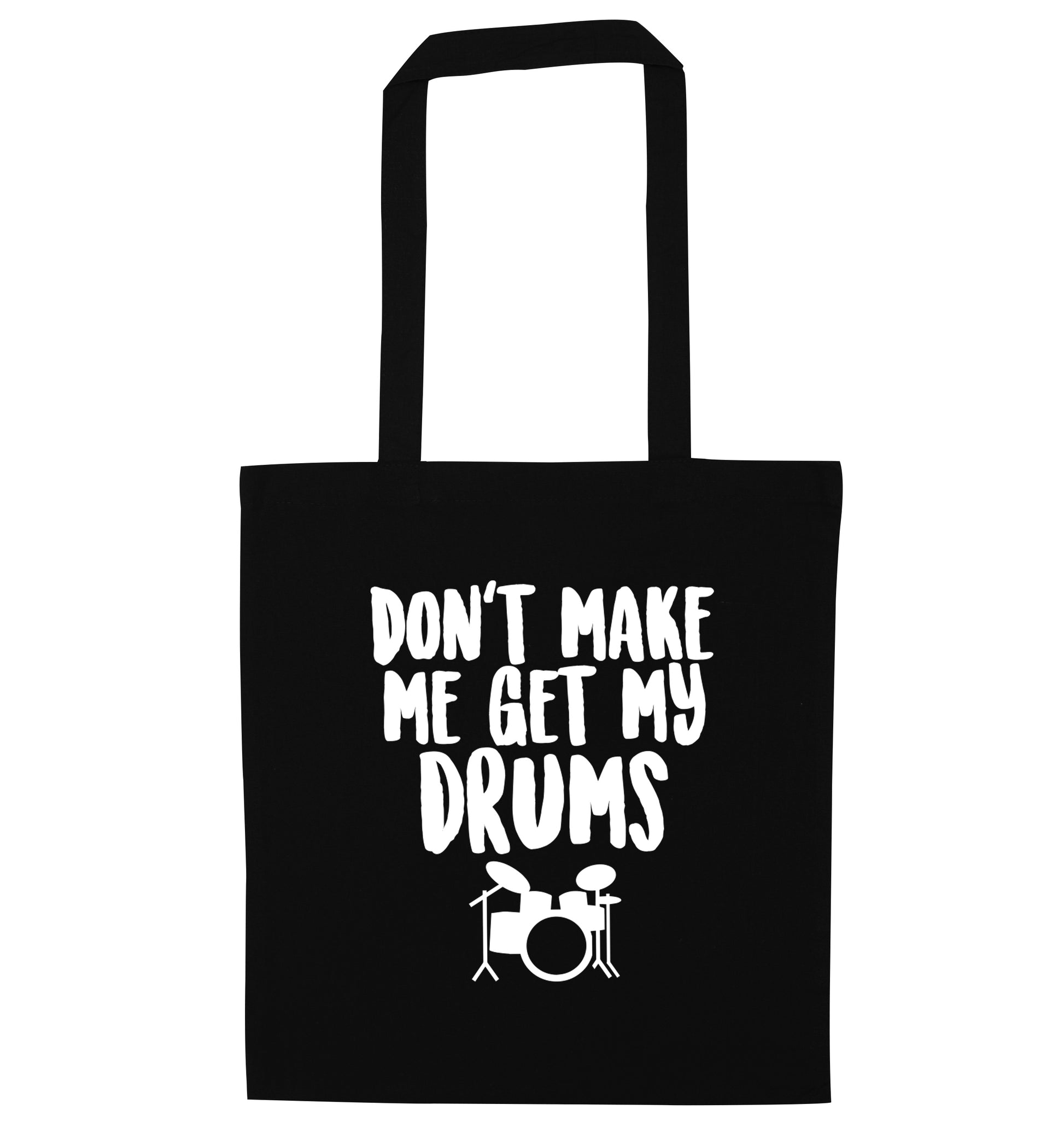 Don't make me get my drums black tote bag