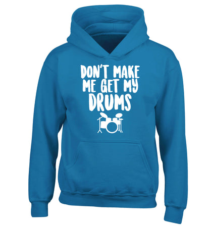 Don't make me get my drums children's blue hoodie 12-14 Years