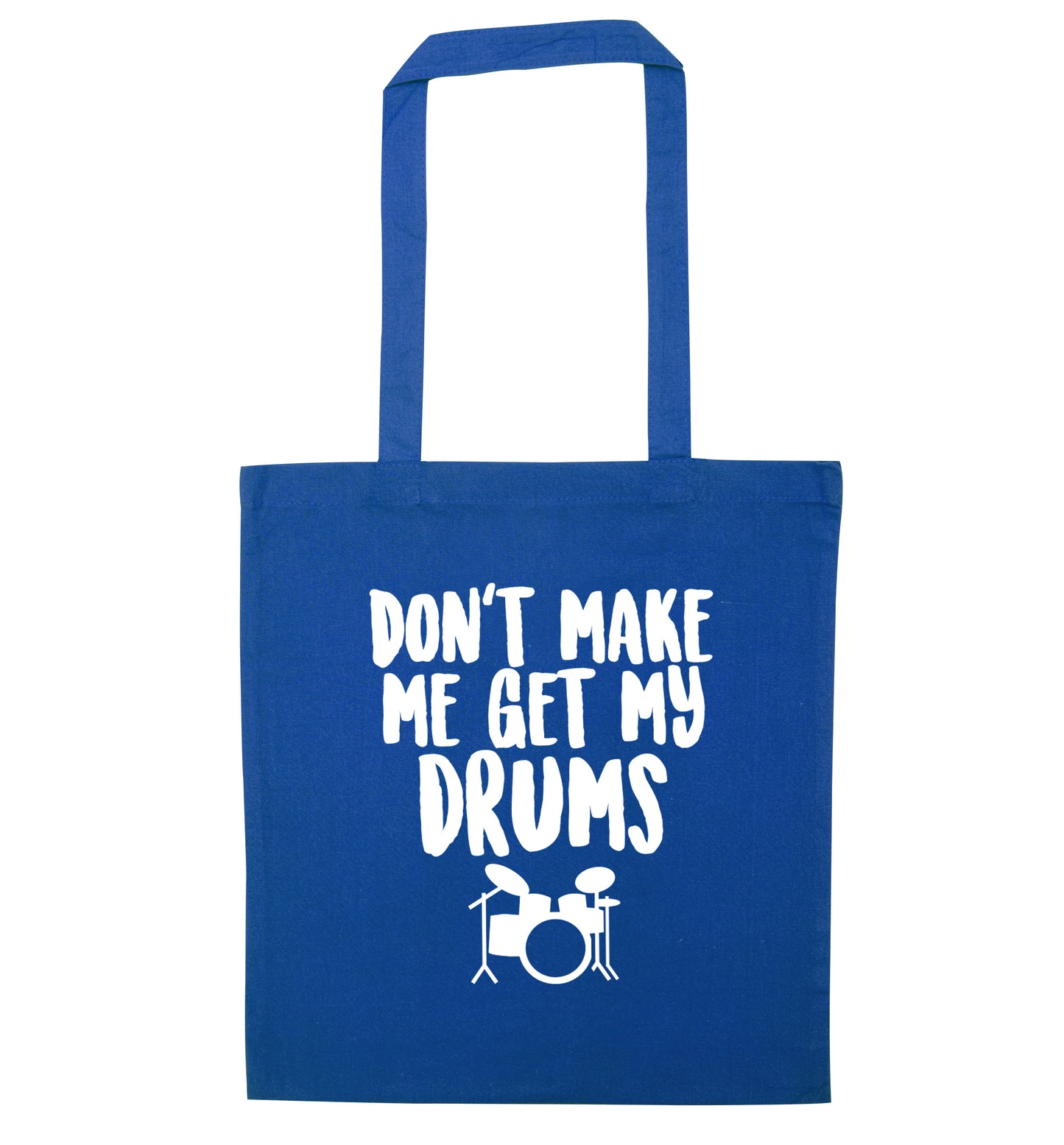 Don't make me get my drums blue tote bag