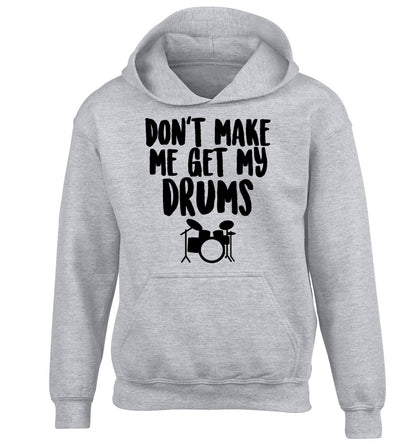 Don't make me get my drums children's grey hoodie 12-14 Years