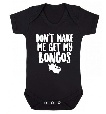 Don't make me get my bongos Baby Vest black 18-24 months