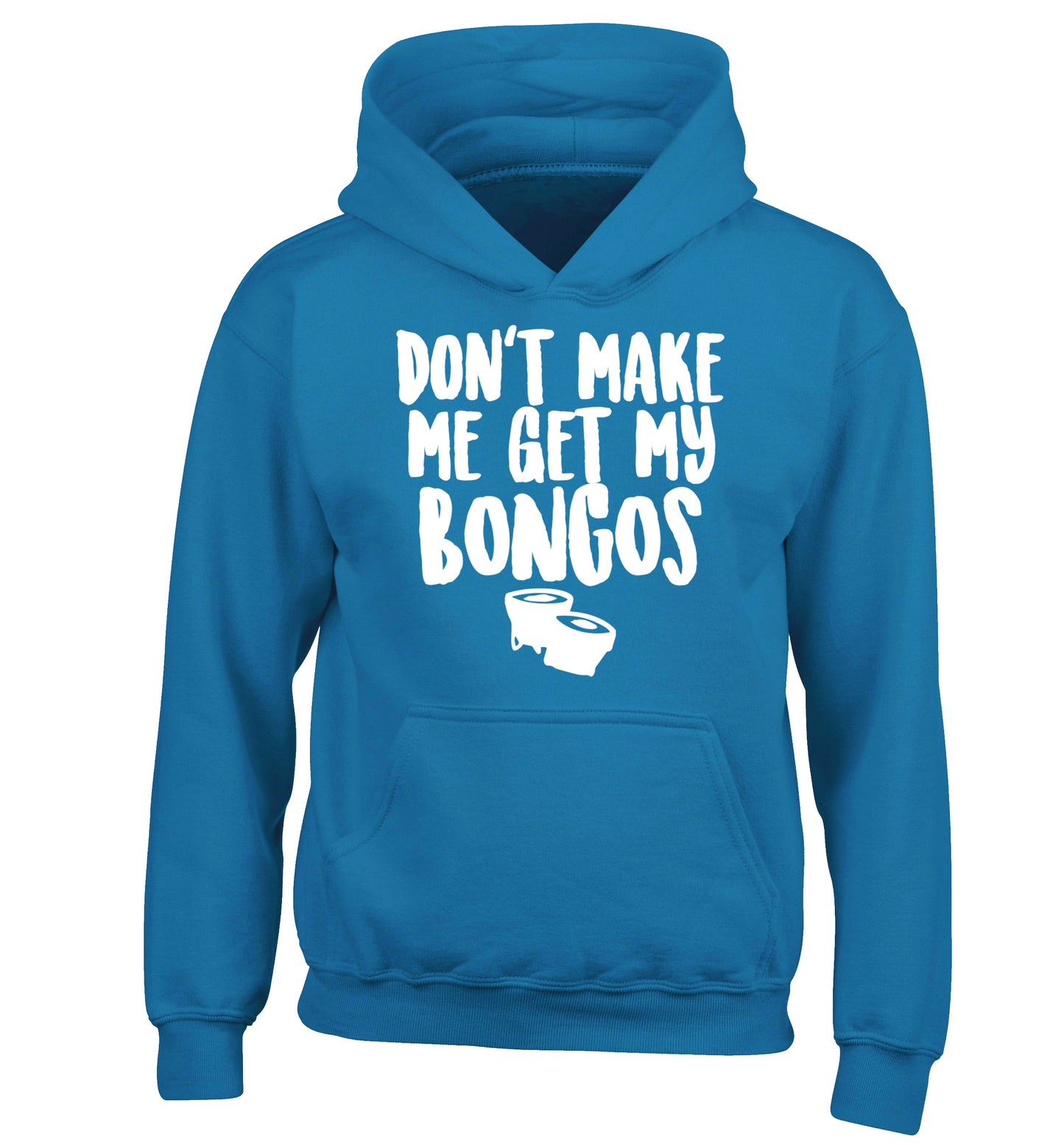 Don't make me get my bongos children's blue hoodie 12-14 Years