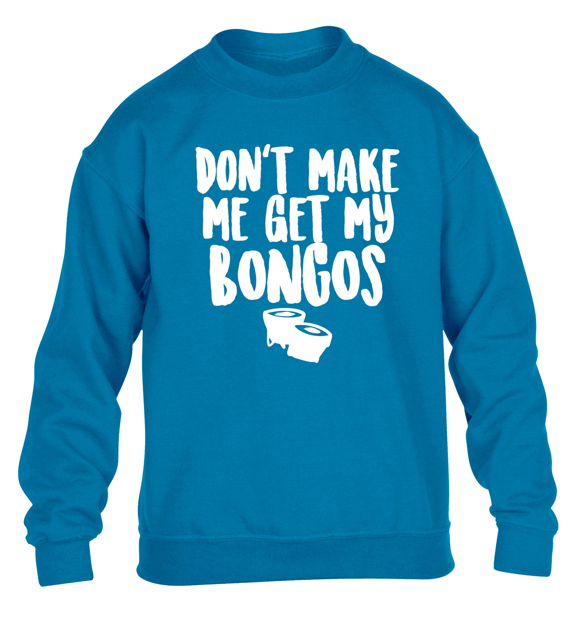 Don't make me get my bongos children's blue sweater 12-14 Years