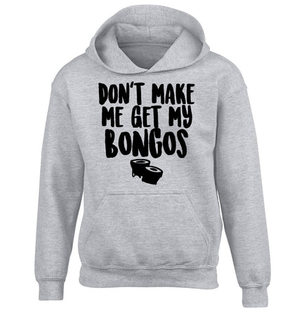 Don't make me get my bongos children's grey hoodie 12-14 Years