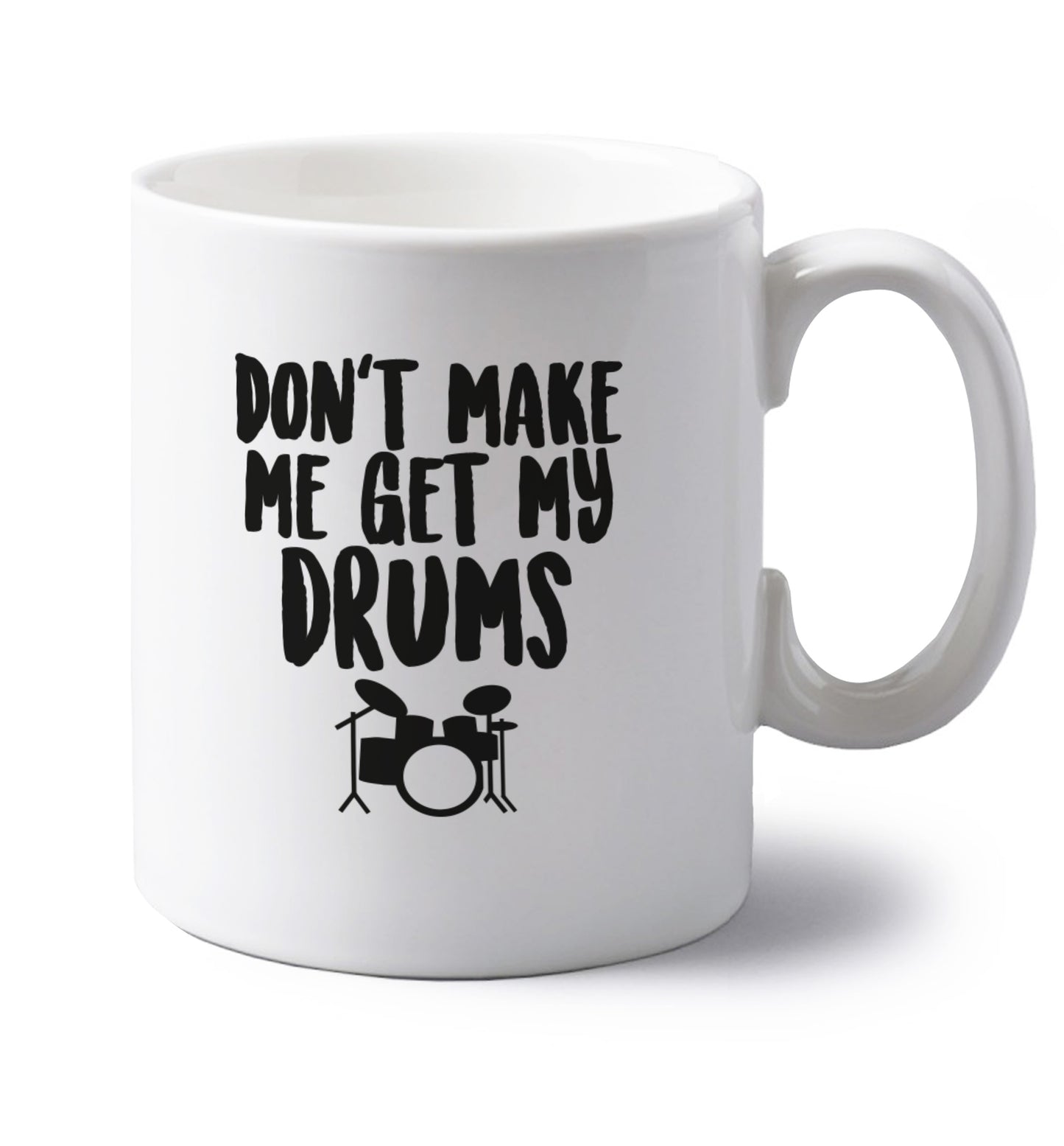 Don't make me get my bongos left handed white ceramic mug 