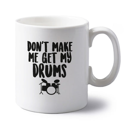 Don't make me get my bongos left handed white ceramic mug 