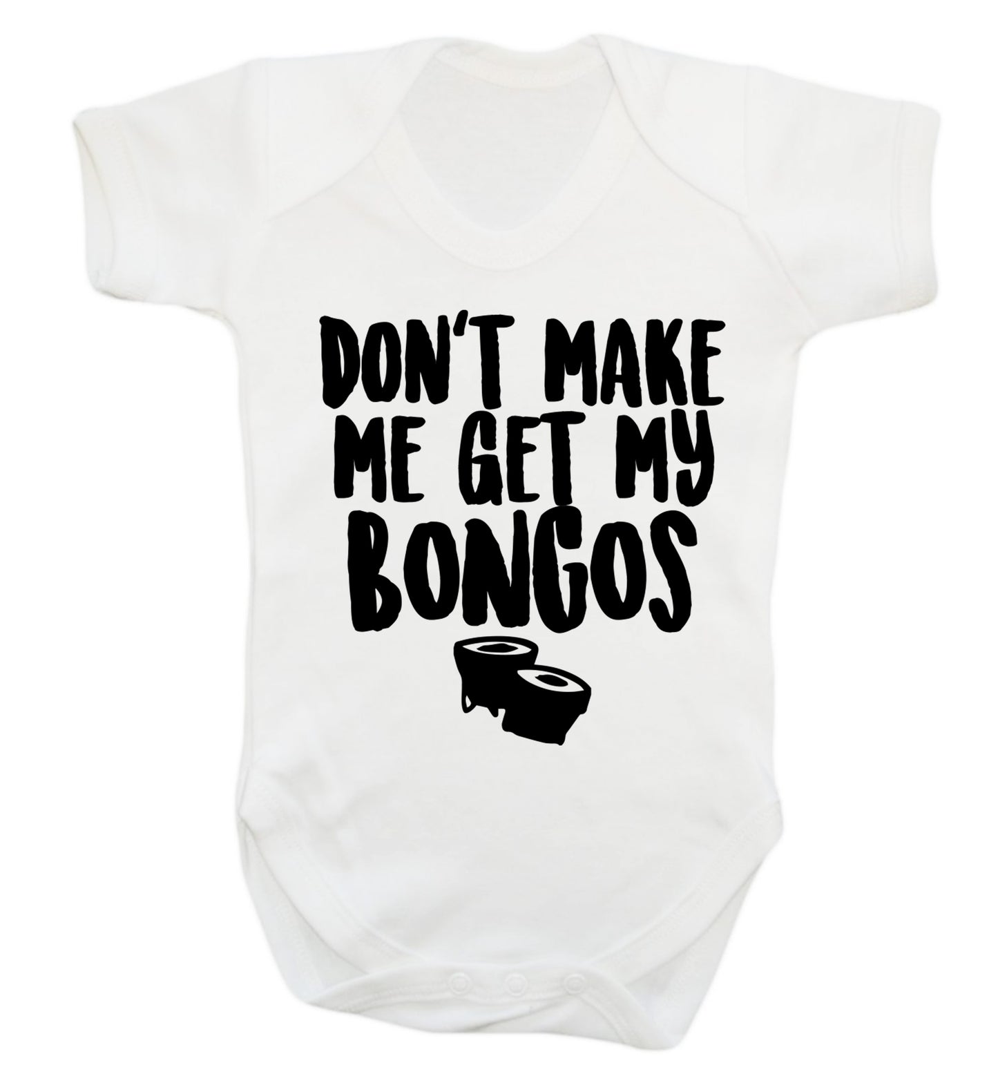 Don't make me get my bongos Baby Vest white 18-24 months