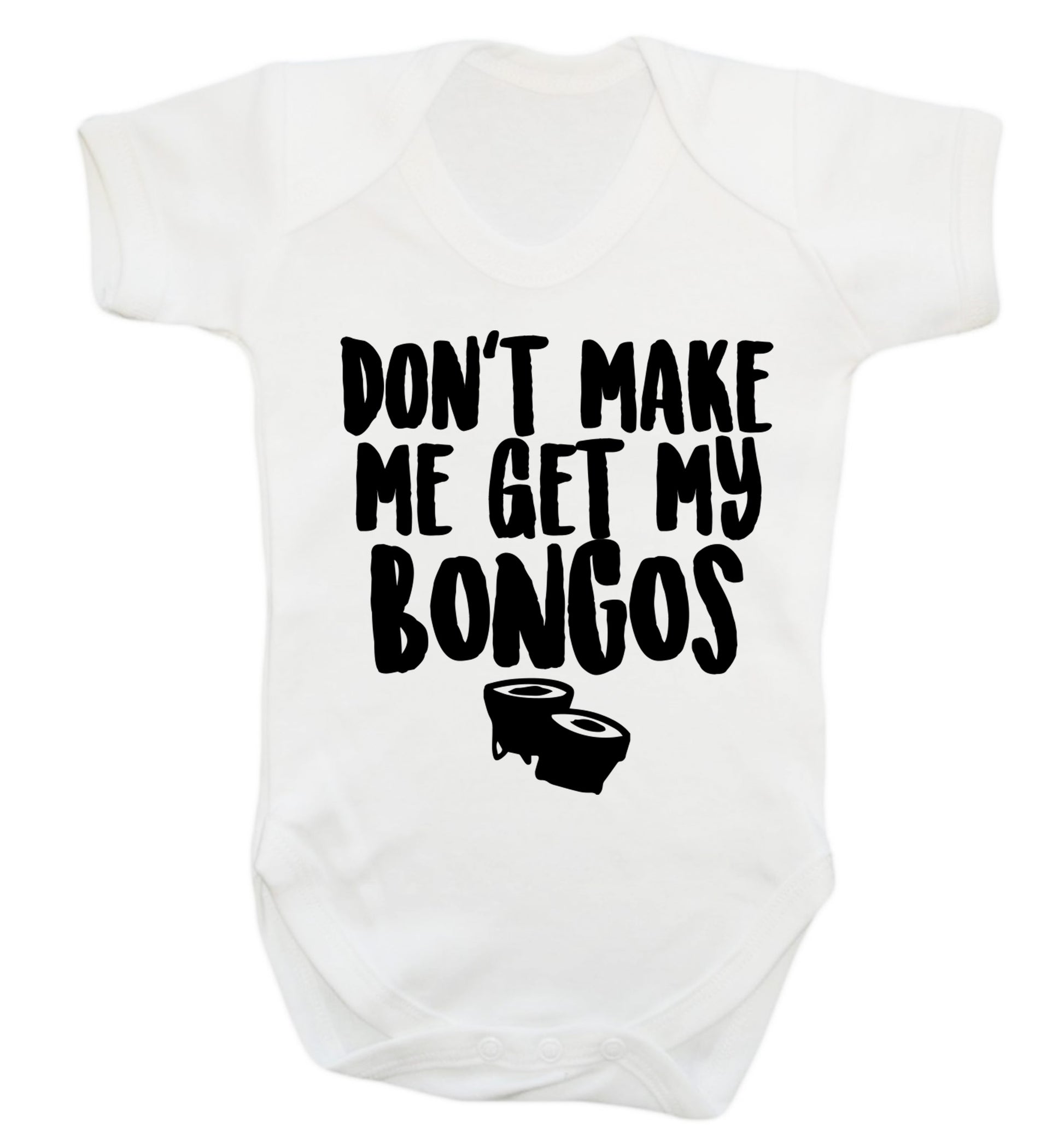 Don't make me get my bongos Baby Vest white 18-24 months