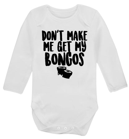 Don't make me get my bongos Baby Vest long sleeved white 6-12 months