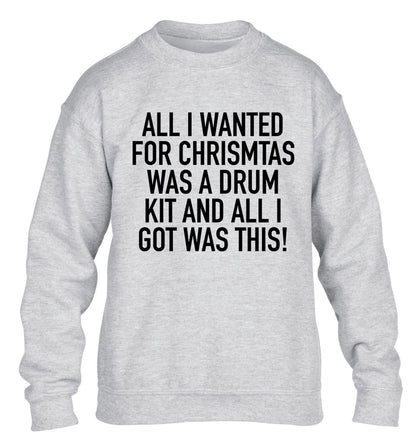 All I wanted for Christmas was a drum kit and all I got was this! children's grey sweater 12-14 Years