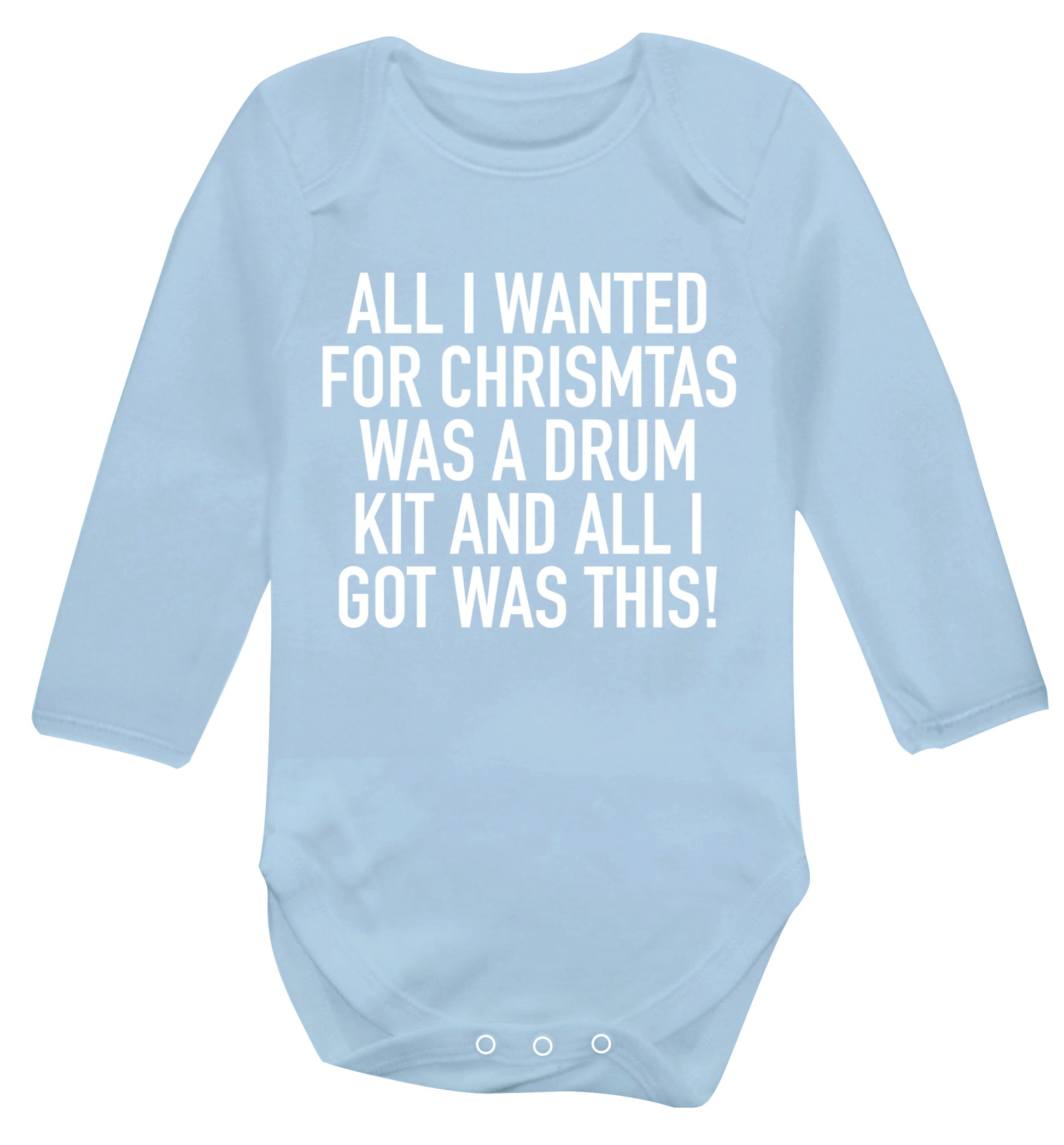 All I wanted for Christmas was a drum kit and all I got was this! Baby Vest long sleeved pale blue 6-12 months