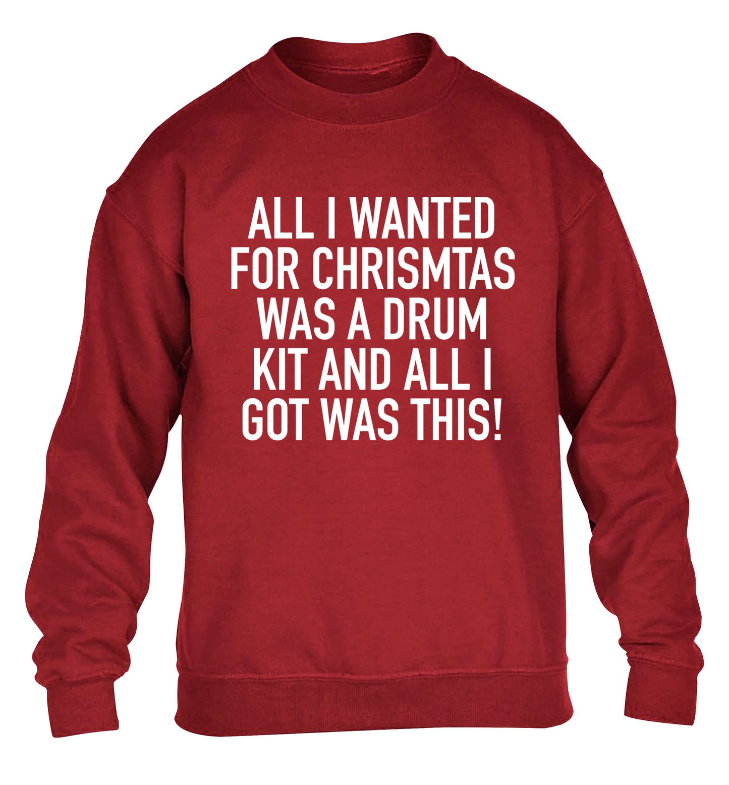 All I wanted for Christmas was a drum kit and all I got was this! children's grey sweater 12-14 Years