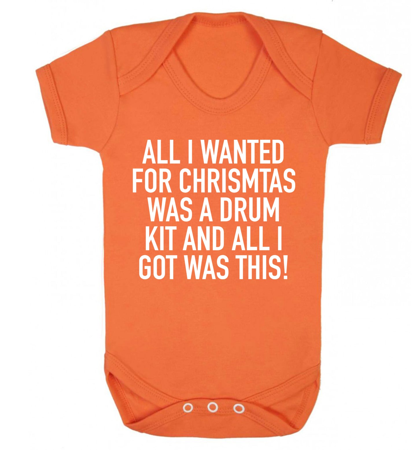 All I wanted for Christmas was a drum kit and all I got was this! Baby Vest orange 18-24 months