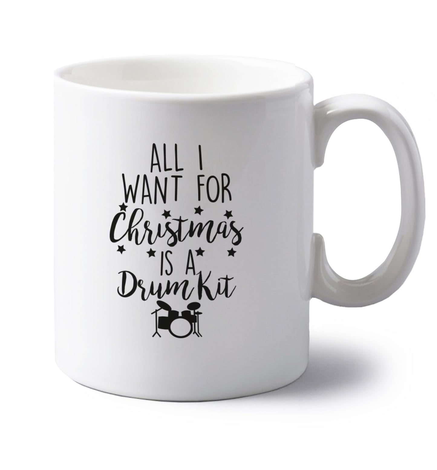 All I want for Christmas is a drum kit! left handed white ceramic mug 
