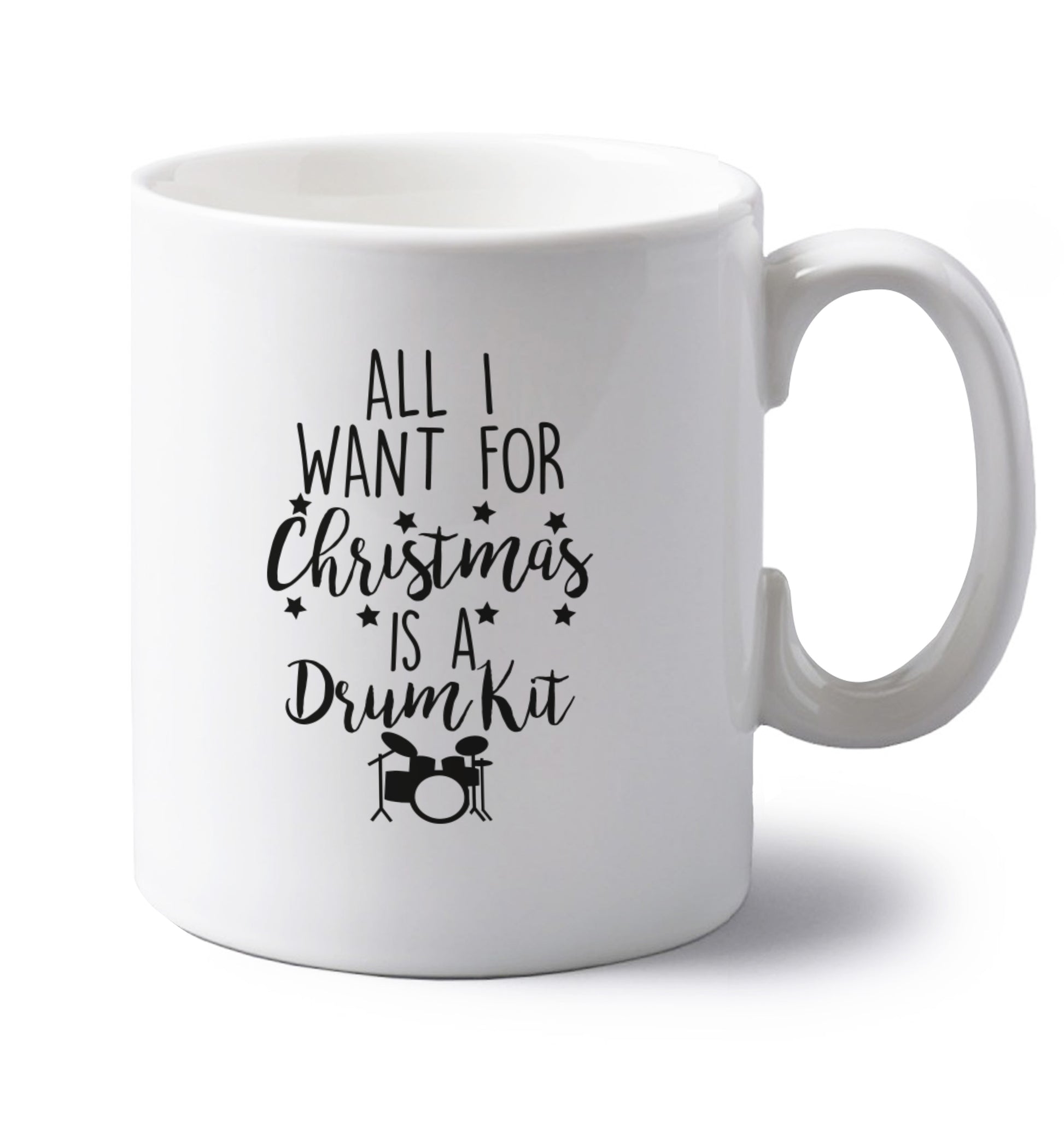 All I want for Christmas is a drum kit! left handed white ceramic mug 