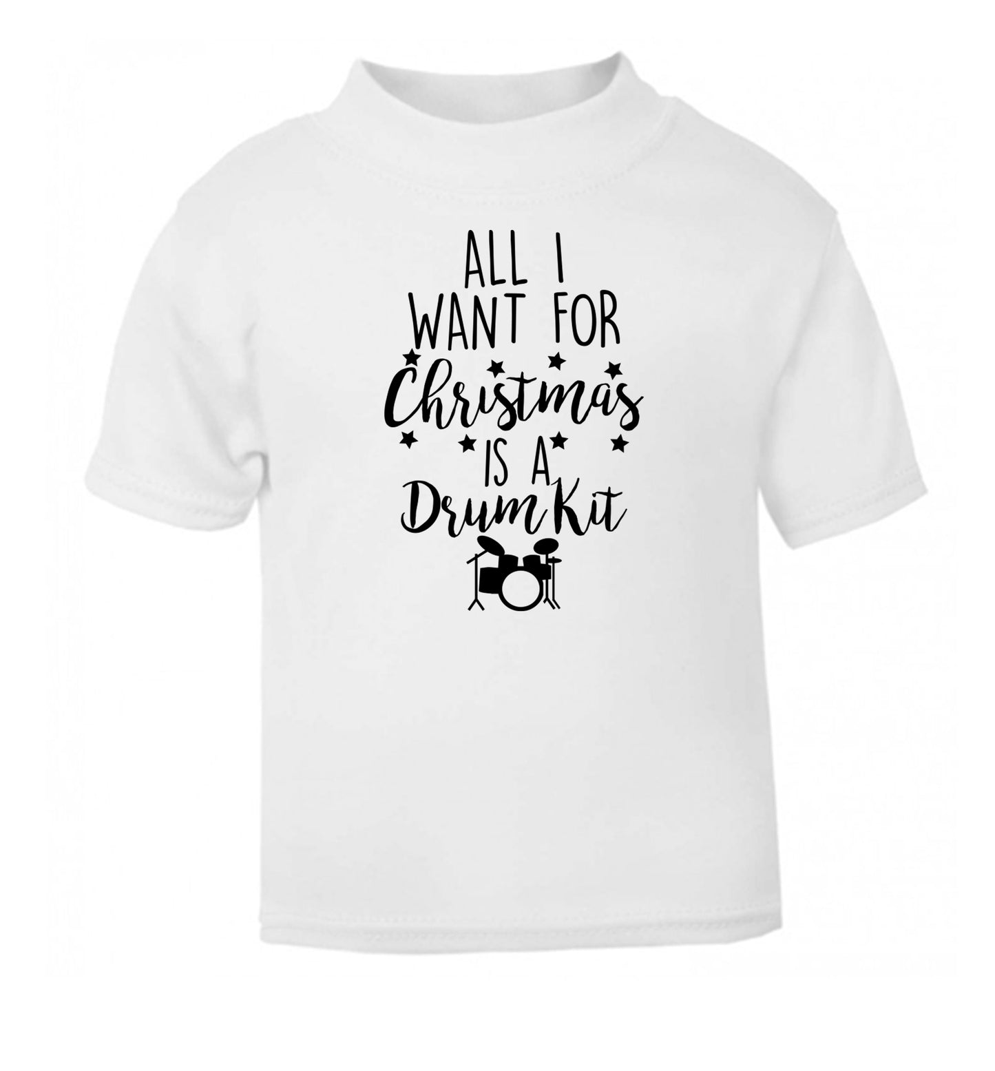 All I want for Christmas is a drum kit! white Baby Toddler Tshirt 2 Years
