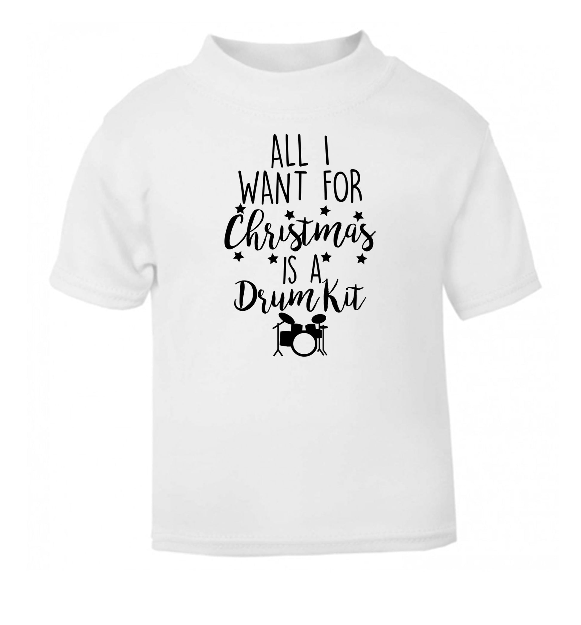 All I want for Christmas is a drum kit! white Baby Toddler Tshirt 2 Years