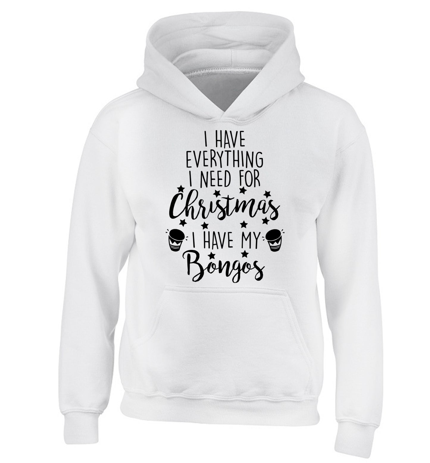 I have everything I need for Christmas I have my bongos! children's white hoodie 12-14 Years