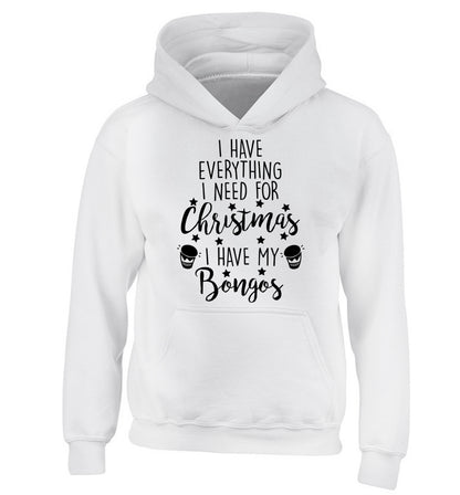 I have everything I need for Christmas I have my bongos! children's white hoodie 12-14 Years
